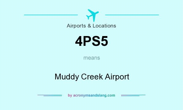 What does 4PS5 mean? It stands for Muddy Creek Airport