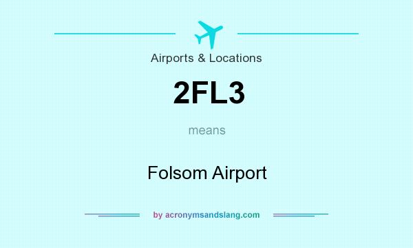 What does 2FL3 mean? It stands for Folsom Airport