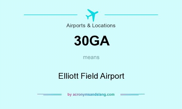 What does 30GA mean? It stands for Elliott Field Airport