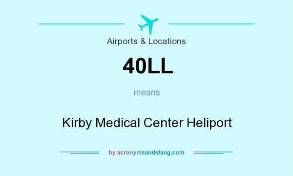 What does 40LL mean? It stands for Kirby Medical Center Heliport