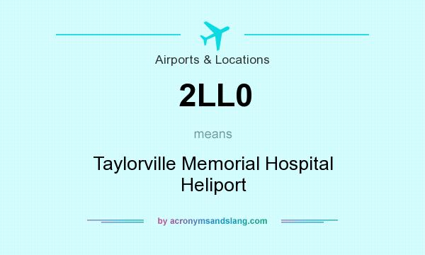 What does 2LL0 mean? It stands for Taylorville Memorial Hospital Heliport