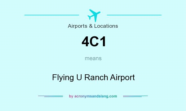 What does 4C1 mean? It stands for Flying U Ranch Airport