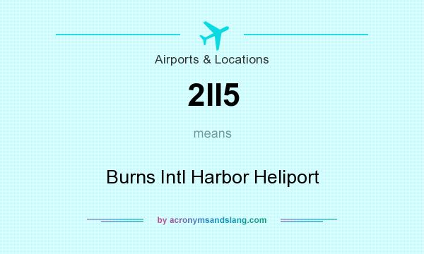 What does 2II5 mean? It stands for Burns Intl Harbor Heliport