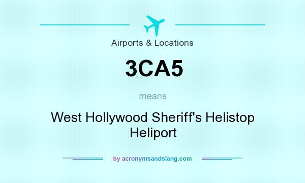 What does 3CA5 mean? It stands for West Hollywood Sheriff`s Helistop Heliport
