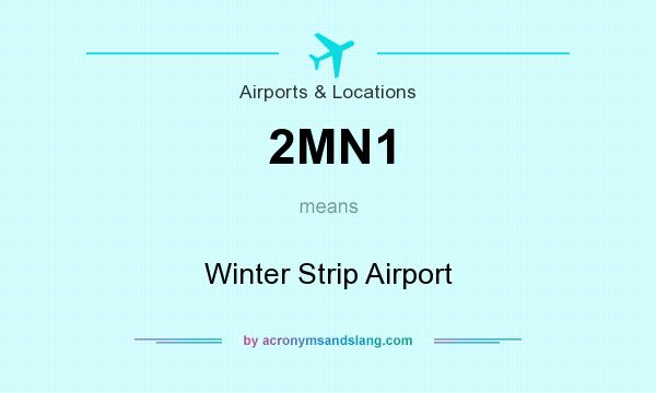 What does 2MN1 mean? It stands for Winter Strip Airport