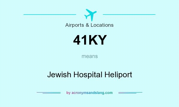 What does 41KY mean? It stands for Jewish Hospital Heliport