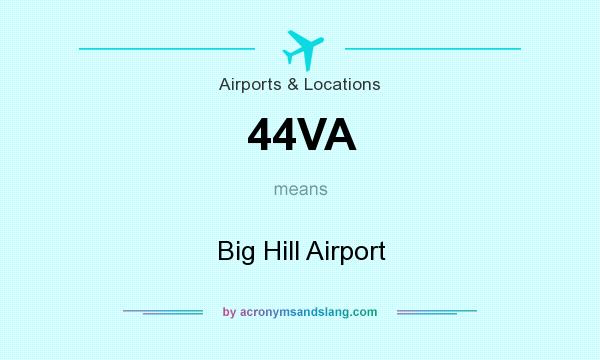What does 44VA mean? It stands for Big Hill Airport