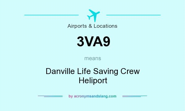 What does 3VA9 mean? It stands for Danville Life Saving Crew Heliport