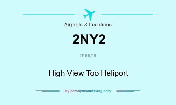 What does 2NY2 mean? It stands for High View Too Heliport