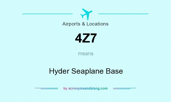 What does 4Z7 mean? It stands for Hyder Seaplane Base