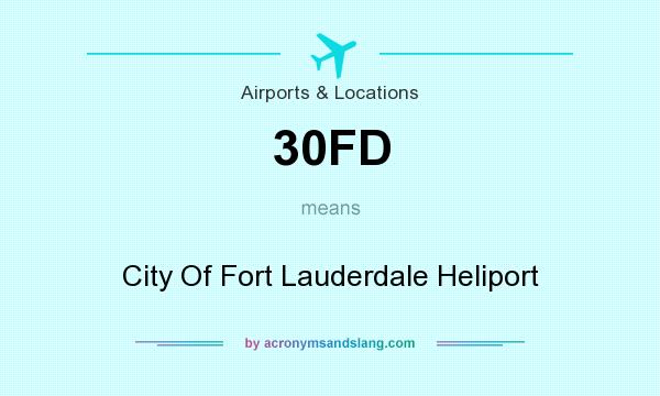 What does 30FD mean? It stands for City Of Fort Lauderdale Heliport