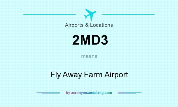 What does 2MD3 mean? It stands for Fly Away Farm Airport