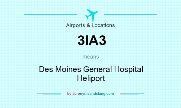 What does 3IA3 mean? It stands for Des Moines General Hospital Heliport
