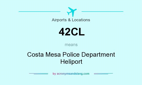 What does 42CL mean? It stands for Costa Mesa Police Department Heliport