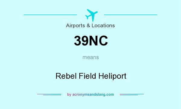 What does 39NC mean? It stands for Rebel Field Heliport