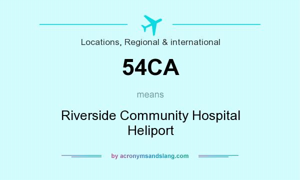 What does 54CA mean? It stands for Riverside Community Hospital Heliport
