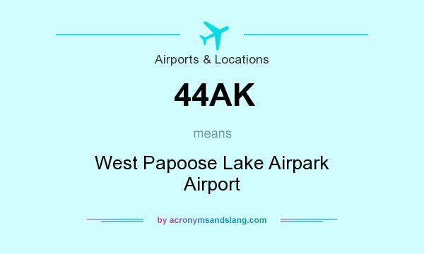 What does 44AK mean? It stands for West Papoose Lake Airpark Airport