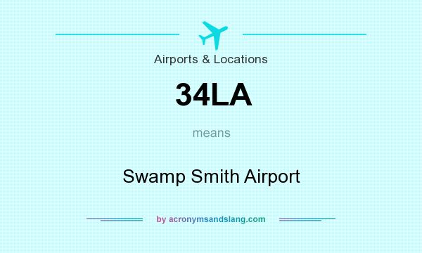 What does 34LA mean? It stands for Swamp Smith Airport