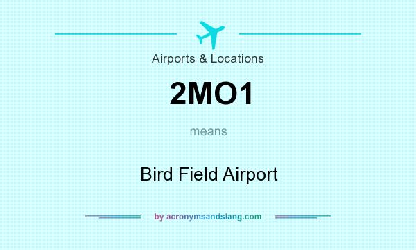 What does 2MO1 mean? It stands for Bird Field Airport