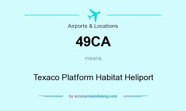 What does 49CA mean? It stands for Texaco Platform Habitat Heliport
