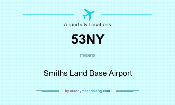 What does 53NY mean? It stands for Smiths Land Base Airport