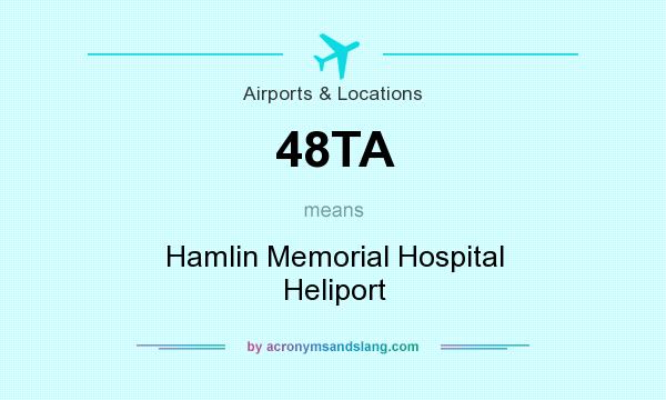 What does 48TA mean? It stands for Hamlin Memorial Hospital Heliport