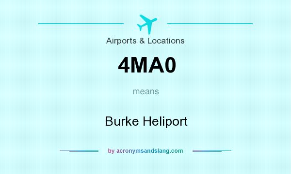What does 4MA0 mean? It stands for Burke Heliport