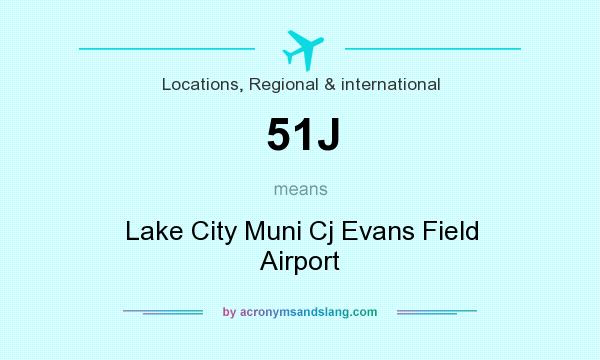 What does 51J mean? It stands for Lake City Muni Cj Evans Field Airport
