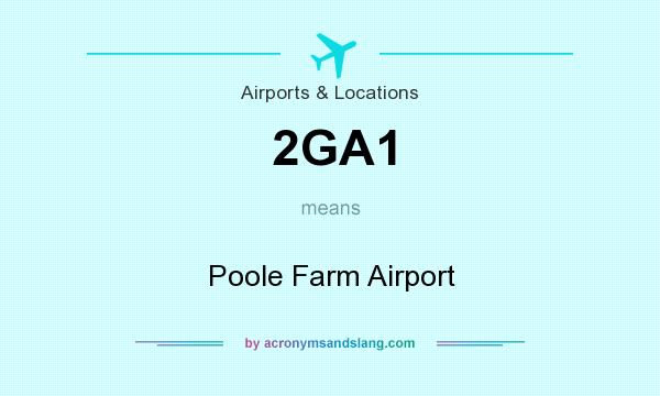 What does 2GA1 mean? It stands for Poole Farm Airport