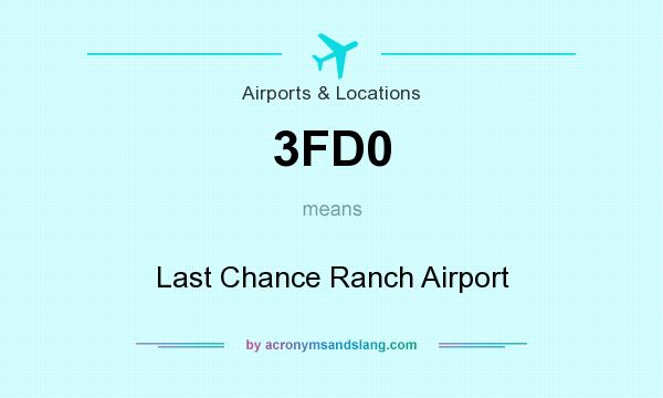 What does 3FD0 mean? It stands for Last Chance Ranch Airport