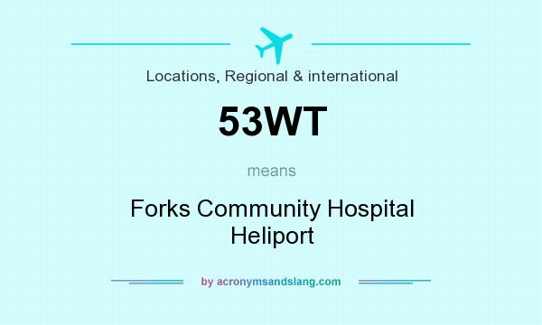 What does 53WT mean? It stands for Forks Community Hospital Heliport
