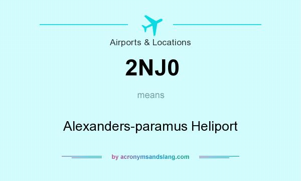 What does 2NJ0 mean? It stands for Alexanders-paramus Heliport