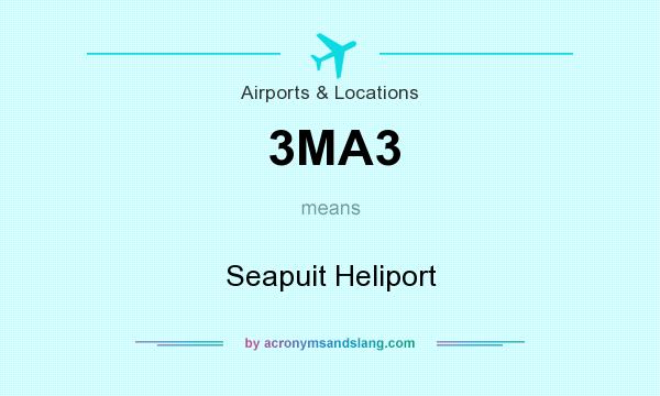 What does 3MA3 mean? It stands for Seapuit Heliport