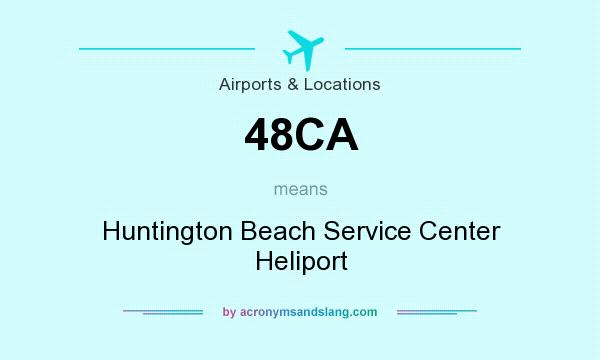 What does 48CA mean? It stands for Huntington Beach Service Center Heliport