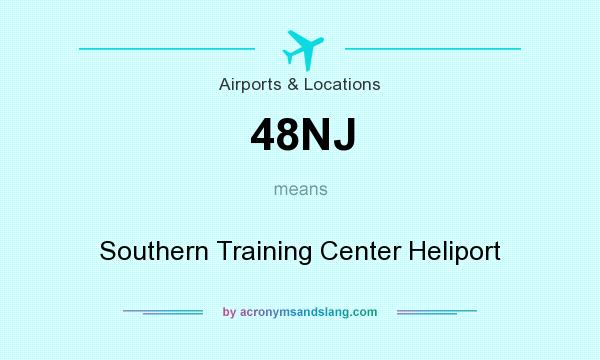What does 48NJ mean? It stands for Southern Training Center Heliport