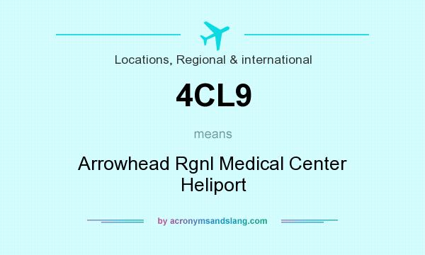 What does 4CL9 mean? It stands for Arrowhead Rgnl Medical Center Heliport
