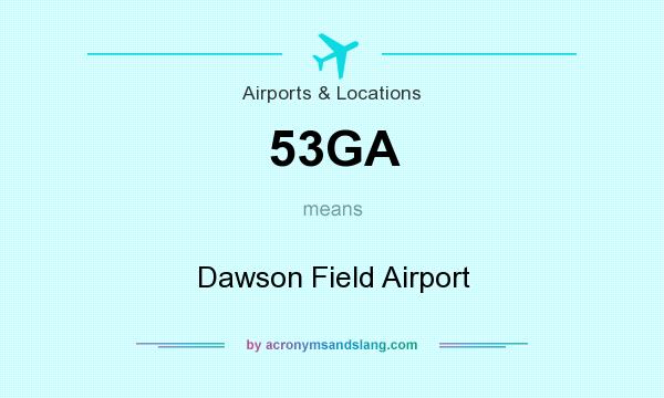 What does 53GA mean? It stands for Dawson Field Airport