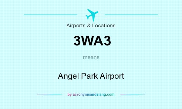 What does 3WA3 mean? It stands for Angel Park Airport