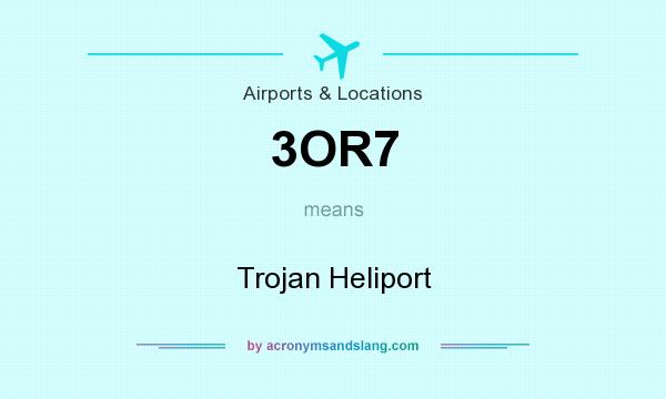 What does 3OR7 mean? It stands for Trojan Heliport