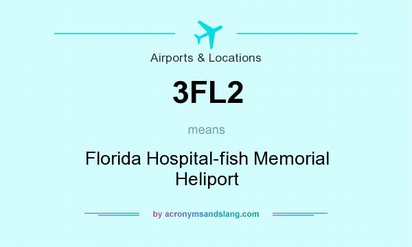 What does 3FL2 mean? It stands for Florida Hospital-fish Memorial Heliport