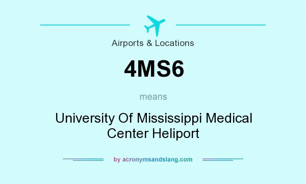 What does 4MS6 mean? It stands for University Of Mississippi Medical Center Heliport