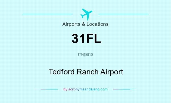 What does 31FL mean? It stands for Tedford Ranch Airport