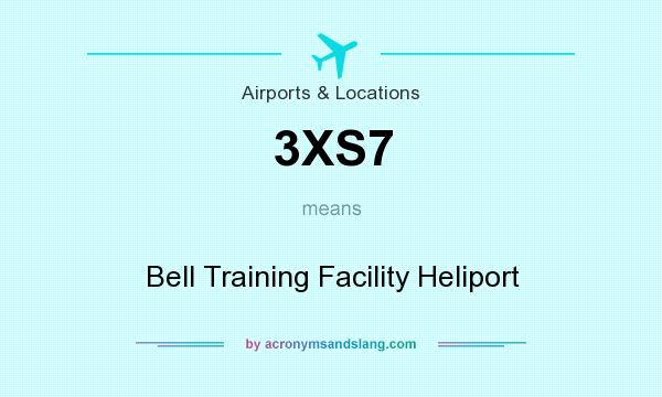 What does 3XS7 mean? It stands for Bell Training Facility Heliport