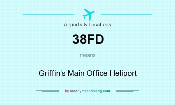 What does 38FD mean? It stands for Griffin`s Main Office Heliport