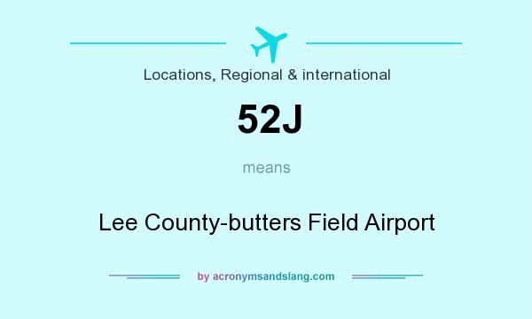 What does 52J mean? It stands for Lee County-butters Field Airport