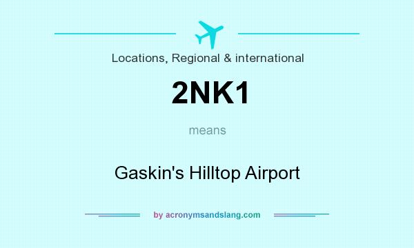 What does 2NK1 mean? It stands for Gaskin`s Hilltop Airport