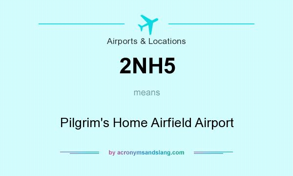 What does 2NH5 mean? It stands for Pilgrim`s Home Airfield Airport