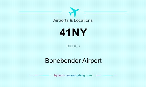 What does 41NY mean? It stands for Bonebender Airport