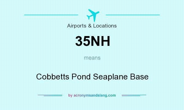 What does 35NH mean? It stands for Cobbetts Pond Seaplane Base
