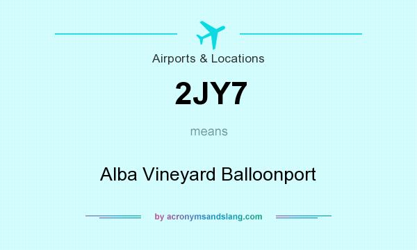 What does 2JY7 mean? It stands for Alba Vineyard Balloonport